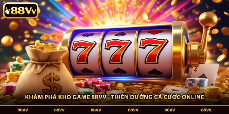 Khám phá kho game 88VV - Thiên đường cá cược online